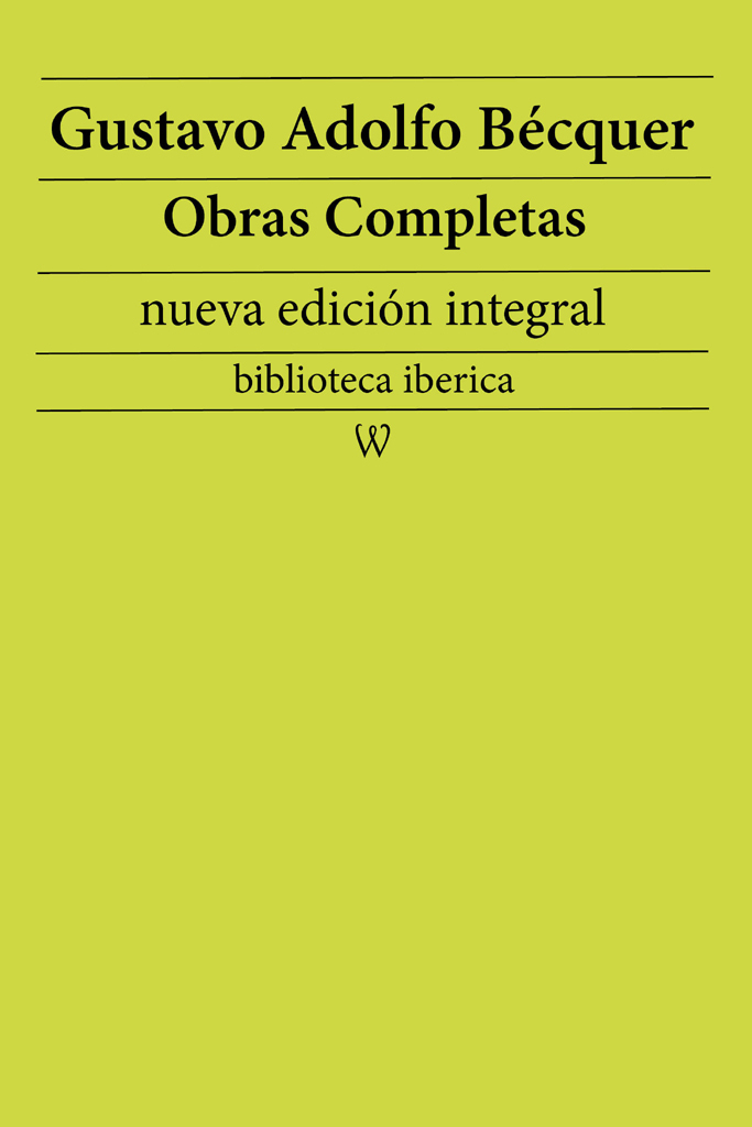 Gustavo Adolfo Bécquer: Obras completas (nueva edición integral) de ...