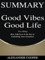 Summary of Good Vibes Good Life: by Vex King - How Self-Love Is the Key to Unlocking Your Greatness - A Comprehensive Summary