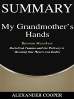 Summary of My Grandmother’s Hands: by Resmaa Menakem - Racialized Trauma and the Pathway to Mending Our Hearts and Bodies - A Comprehensive Summary
