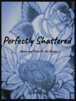 Perfectly Shattered: Poetry and Prose for the Broken