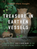 Treasure in Earthen Vessels: Homilies about God’s Good News in the Lives of Real People Like You and Me