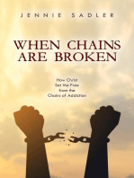 When Chains Are Broken: How Christ Set Me Free From the Chains of Addiction