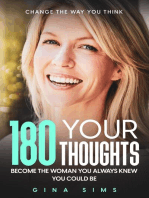 Change The Way You Think: 180 Your Thoughts - Become The Woman You Always Knew You Could Be