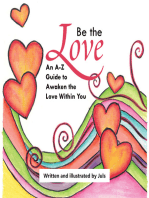 Be the Love: An A-Z Guide to Awaken the Love Within You