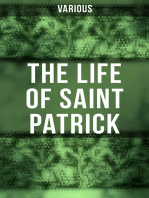 The Life of Saint Patrick: Biographies, Works & Fulfillments of the Apostle of Ireland