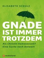 Gnade ist immer trotzdem: Als Christin homosexuell? Eine Suche nach Antwort