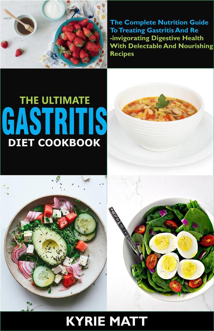 The Ultimate Gastritis Diet CookbookThe Complete Nutrition Guide To