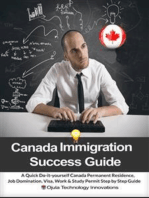 Canada Immigration Success Guide: A Quick Do-it-yourself Canada Permanent Residence, Job Domination, Visa, Work & Study Permit Step by Step Guide