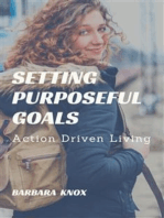 Setting Purposeful Goals: Action Driven Living