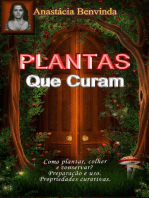 Plantas Que Curam: Como plantar, colher, preparar e usar.