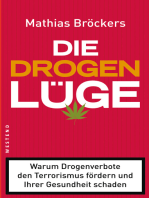 Die Drogenlüge: Warum Drogenverbote den Terrorismus fördern und Ihrer Gesundheit schaden