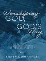 Worshiping God, God’s Way: A Biblical Perspective of the Origin of Worship