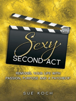 Sexy Second Act: Remodel Your Life With Passion, Purpose and a Paycheck®