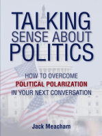 Talking Sense about Politics: How to Overcome Political Polarization in Your Next Conversation
