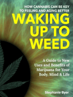 Waking Up to Weed: How Cannabis Can Be Key to Feeling and Aging Better-A Guide to New Uses and Benefits of Marijuana for Your Body, Mind & Life
