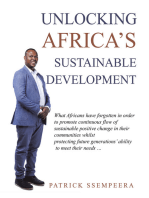 Unlocking Africa’s Sustainable Development: What Africans Have Forgotten in Order to Promote Continuous Flow of Sustainable Positive Change in Their Communities Whilst Protecting Future Generations’ Ability to Meet Their Needs …