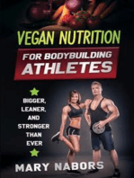 Vegan nutrition for bodybuilding athletes: Bigger, Leaner, and Stronger Than Ever