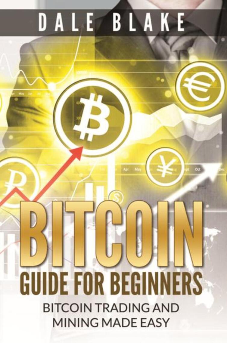 Bitcoin Guide For Beginners by Dale Blake - Ebook | Everand