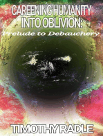 Careening Humanity Into Oblivion: Prelude to Debauchery