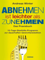 Abnehmen ist leichter als Zunehmen. Das Praxisbuch: 10-Tage-Starthilfe-Programm zur dauerhaften Gewichtsreduktion