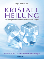 Kristallheilung - Die Heilige Geometrie der Platonischen Körper: Praxisbuch mit Schritt-für-Schritt-Anleitungen