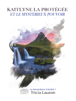 Kaitlyne la protégée et le mystérieux pouvoir: La descendance interdite 1
