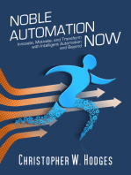Noble Automation Now!: Innovate, Motivate, And Transform With Intelligent Automation And Beyond