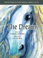 The Dream: ADVENTURES IN YOUR DREAM: BOOK I OF I I I: ADVENTURES IN YOUR DREAM: BOOK I OF I I I