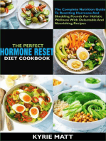 The Perfect Hormone Reset Diet Cookbook:The Complete Nutrition Guide To Resetting Hormone And Shedding Pounds For Holistic Wellness With Delectable And Nourishing Recipes