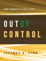Out of Control: From Darkness to Light and Life!