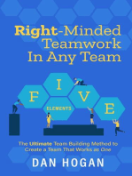 Right-Minded Teamwork in Any Team: The Ultimate Team Building Method to Create a Team That Works as One