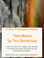 YakuMama. La Voz Recobrada: Sobre la Tierra, el Agua y las Brujas. Un relato personal en busca de mi feminidad olvidada
