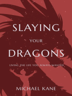 Slaying Your Dragons: Living the Life You Always Wanted!
