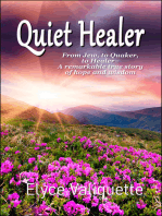 Quiet Healer: From Jew, to Quaker, to Healer− A remarkable true story of hope and wisdom