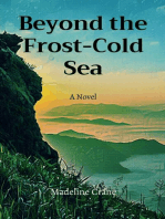 Beyond the Frost-Cold Sea: A Novel