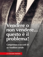 Vendere o non Vendere...questo è il problema! Competenze e racconti di un Venditore seriale