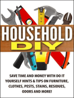 Household DIY: Save Time and Money with Do-It-Yourself Hints & Tips on Furniture, Clothes, Pests, Stains, Residues, Odors, and More!