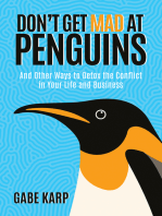 Don’t Get Mad at Penguins: And Other Ways to Detox the Conflict in Your Life and Business