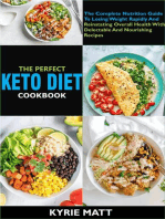 The Perfect Keto Diet Cookbook:The Complete Nutrition Guide To Losing Weight Rapidly And Reinstating Overall Health With Delectable And Nourishing Recipes