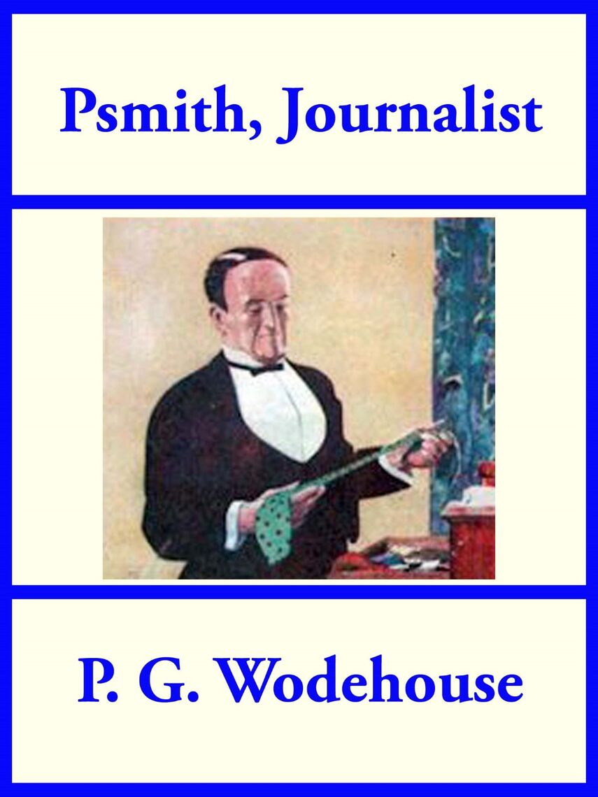 Psmith Journalist by P. G. Wodehouse - Ebook | Everand