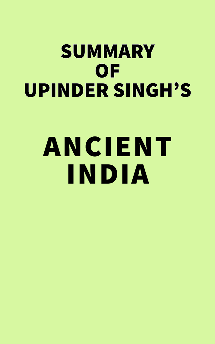 Summary of Upinder Singh's ANCIENT INDIA by IRB Media (Ebook) Read free for 30 days