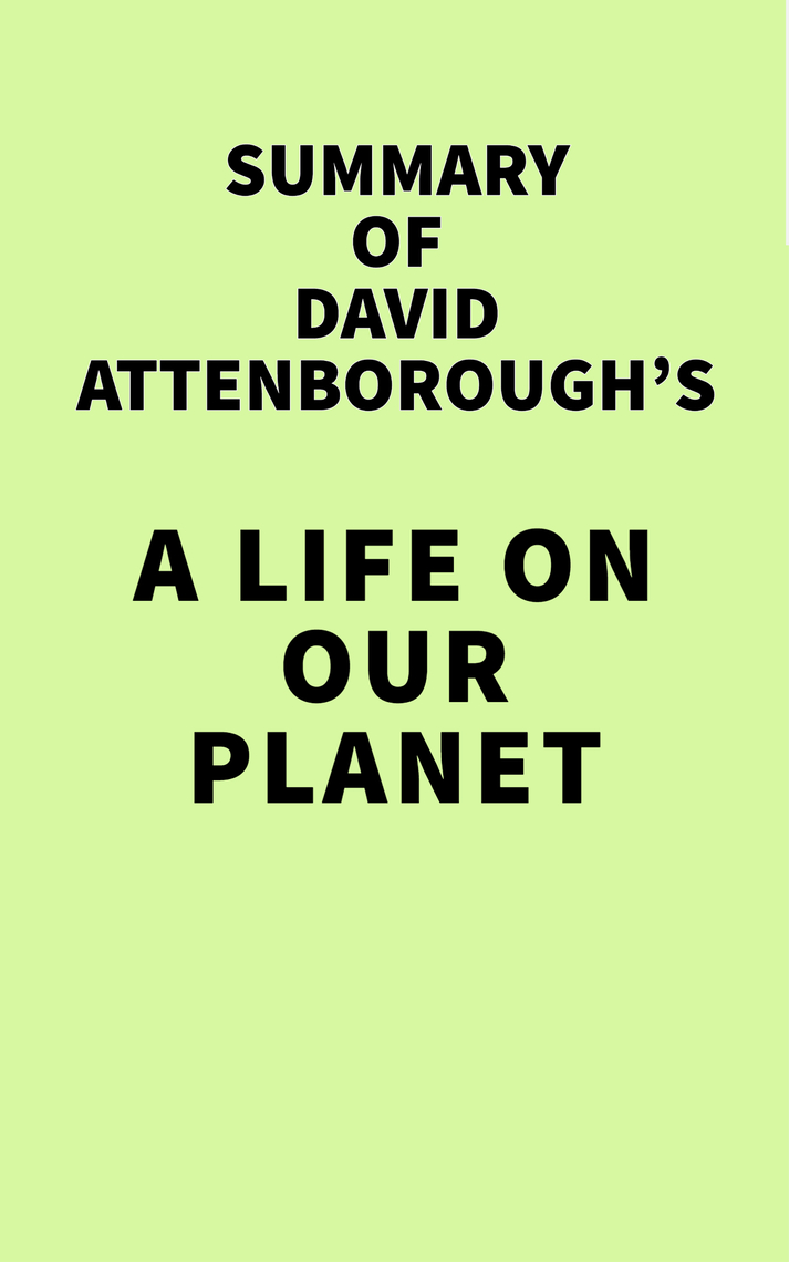 Summary of David Attenborough's A Life on Our Planet by IRB Media ...