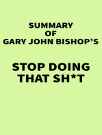 Summary of Gary John Bishop's Stop Doing That Sh*t
