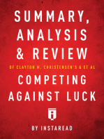 Summary, Analysis and Review of Clayton M. Christensen's and et al Competing Against Luck