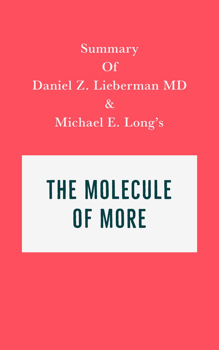 The Molecule of More by Daniel Z. Lieberman: 8 Minute Summary