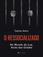 O Ressocializado: no mundo da lua, atrás das grades