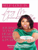 Self-Love Is... Loving Me Unconditionally: Journey to Your Healing, Passion, & Purpose