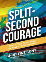 Split-Second Courage: What if Your Fears Were the Key to Your Dream?