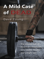 A Mild Case of Dead: The Unseen Toll of America's Obsession With Health, Fitness, and Weight Loss