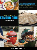 The Perfect Kamado Grill Cookbook:The Complete Step-by-step Guide For Grilling, Roasting And Smoking With Delectable And Nourishing Recipes